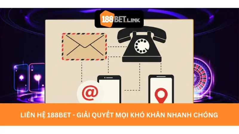Liên Hệ 188bet - Giải Quyết Mọi Khó Khăn Nhanh Chóng