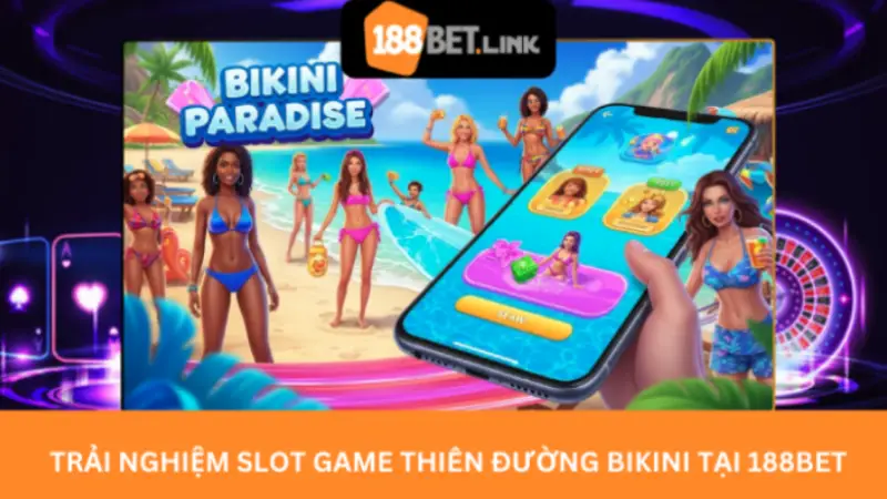 Trải Nghiệm Slot Game Thiên Đường Bikini Tại 188bet Trải Nghiệm Slot Game Thiên Đường Bikini Tại 188bet